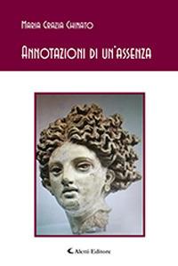 Annotazioni di un'assenza - Maria Grazia Chinato - Libro Aletti 2018, Gli emersi poesia | Libraccio.it