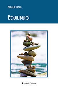 Equilibrio - Mirela Ianus - Libro Aletti 2018, Gli emersi poesia | Libraccio.it
