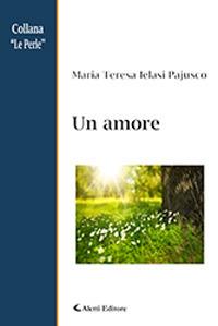Un amore - Maria Teresa Ielasi Pajusco - Libro Aletti 2018, Le perle | Libraccio.it