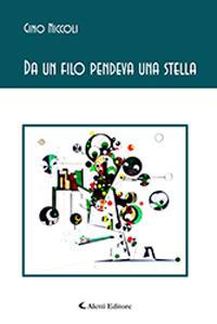 Da un filo pendeva una stella - Gino Niccoli - Libro Aletti 2018, Gli emersi poesia | Libraccio.it