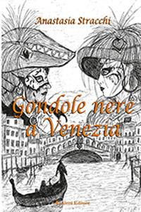 Gondole nere a Venezia - Anastasia Stracchi - Libro Aletti 2018, Gli emersi narrativa | Libraccio.it