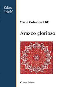 Arazzo glorioso - Maria Colombo - Libro Aletti editore 2018 | Libraccio.it