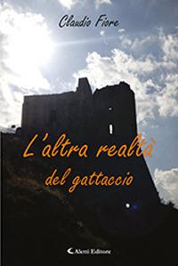 L' altra realtà del gattaccio - Claudio Fiore - Libro Aletti 2018, Gli emersi | Libraccio.it
