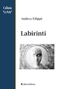 Labirinti - Andrea Filippi - Libro Aletti 2018, Le perle | Libraccio.it