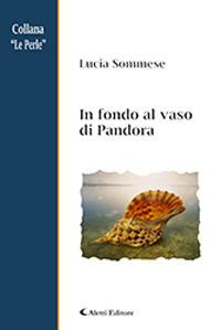 In fondo al vaso di Pandora - Lucia Sommese - Libro Aletti 2018, Le perle | Libraccio.it