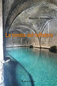 La tomba del tuffatore - Marcello Strommillo - Libro Aletti 2019, Gli emersi | Libraccio.it