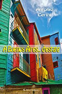 A Buenos Aires... d'estate - Antonio Cerini - Libro Aletti 2019, Gli emersi narrativa | Libraccio.it