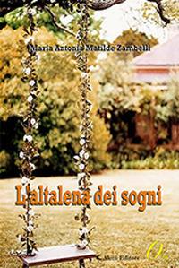 L'altalena dei sogni - Maria Antonia Matilde Zambelli - Libro Aletti editore 2019, Oro narrativa | Libraccio.it