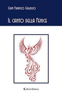 Il canto della fenice - Gian Franco Galasso - Libro Aletti 2019, Gli emersi | Libraccio.it