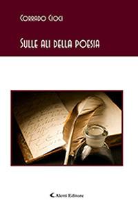 Sulle ali della poesia - Corrado Cioci - Libro Aletti 2019, Gli emersi | Libraccio.it