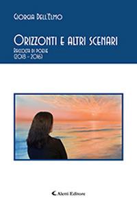 Orizzonti e altri scenari - Giorgia Dell'Elmo - Libro Aletti 2019, Gli emersi | Libraccio.it