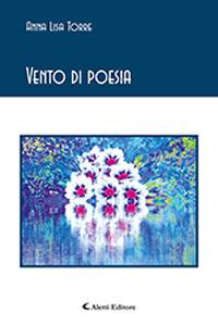 Vento di poesia - Anna Lisa Torre - Libro Aletti 2019, Gli emersi poesia | Libraccio.it