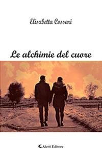 Le alchimie del cuore - Elisabetta Cossari - Libro Aletti 2019, Gli emersi narrativa | Libraccio.it