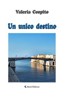Un unico destino - Valeria Cospito - Libro Aletti 2019, Gli emersi narrativa | Libraccio.it