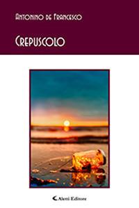 Crepuscolo - Antonino De Francesco - Libro Aletti 2019, Gli emersi | Libraccio.it