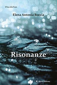 Risonanze - Elena Antonia Boccia - Libro Aletti 2019, Il paese della poesia | Libraccio.it