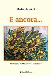 E ancora... - Mariuccia Sechi - Libro Aletti editore 2019 | Libraccio.it