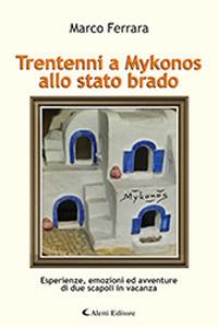 Trentenni a Mykonos allo stato brado - Marco Ferrara - Libro Aletti 2019, Gli emersi | Libraccio.it