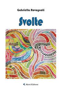 Svolte - Gabriella Rovagnati - Libro Aletti editore 2019, Gli emersi | Libraccio.it