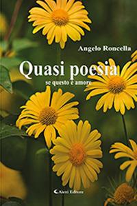 Quasi poesia. Se questo è amore - Angelo Roncella - Libro Aletti 2019 | Libraccio.it