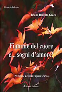 Fiamme del cuore e... sogni d'amore! - Bruno Roberto Greco - Libro Aletti 2019, Il paese della poesia | Libraccio.it