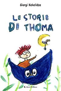 Le storie di Thoma. Ediz. illustrata - Giorgi Kekelidze - Libro Aletti 2019 | Libraccio.it