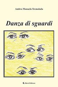 Danza di sguardi - Ambra Manuela Tremolada - Libro Aletti 2019 | Libraccio.it