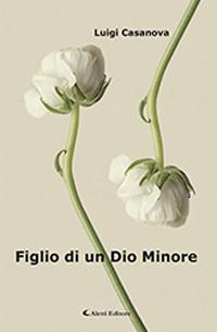 Figlio di un Dio minore - Luigi Casanova - Libro Aletti 2019, Gli emersi | Libraccio.it