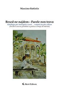 Besed Ne Najdem. Ediz. slovena e italiana - Massimo Battistin - Libro Aletti 2019, Gli emersi | Libraccio.it