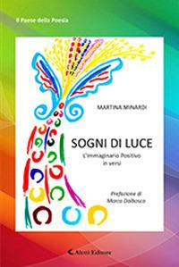 Sogni di luce - Martina Minardi - Libro Aletti editore 2019, Il paese della poesia | Libraccio.it