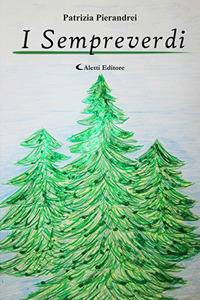 I sempreverdi - Patrizia Pierandrei - Libro Aletti editore 2019, Poeti in transito | Libraccio.it