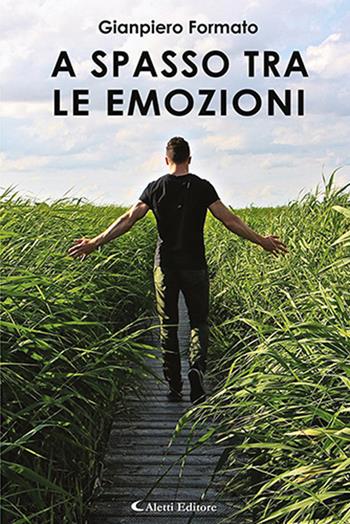 A spasso tra le emozioni - Gianpiero Formato - Libro Aletti 2020, Gli emersi narrativa | Libraccio.it