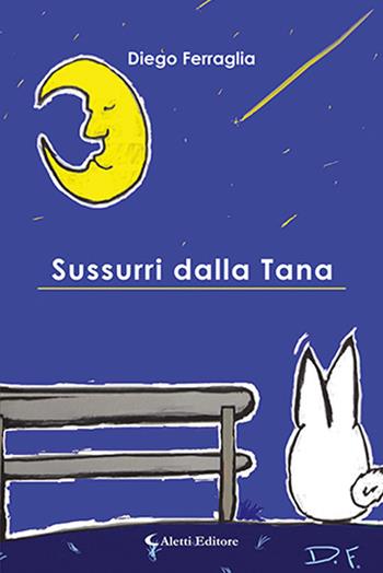 Sussurri dalla tana - Diego Ferraglia - Libro Aletti 2020, Poeti in transito | Libraccio.it