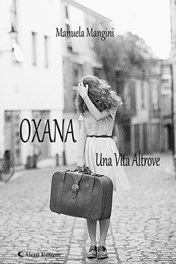 Oxana. Una vita altrove - Manuela Mangini - Libro Aletti editore 2020, Gli emersi narrativa | Libraccio.it