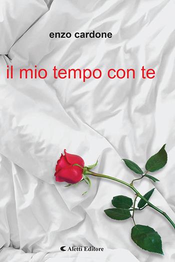 Il mio tempo con te - Enzo Cardone - Libro Aletti editore 2020, Gli emersi poesia | Libraccio.it