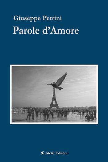 Parole d'amore - Giuseppe Petrini - Libro Aletti editore 2020, Gli emersi poesia | Libraccio.it