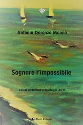 Sognare l'impossibile - Antonia Doronzo Manno - Libro Aletti 2020, I diamanti | Libraccio.it