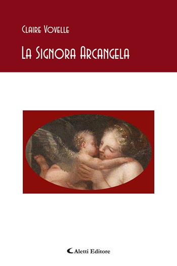 La signora Arcangela - Claire Vovelle - Libro Aletti 2020, Gli emersi narrativa | Libraccio.it