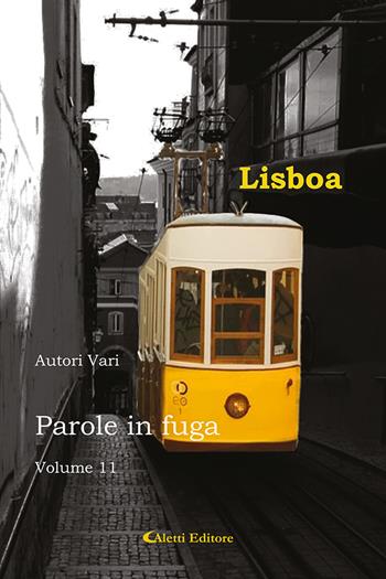 Parole in fuga. Vol. 11: Lisboa  - Libro Aletti 2021, Orizzonti | Libraccio.it