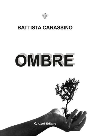 Ombre - Battista Carassino - Libro Aletti 2021, I diamanti | Libraccio.it