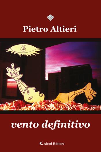 Vento definitivo - Pietro Altieri - Libro Aletti editore 2021, I diamanti | Libraccio.it