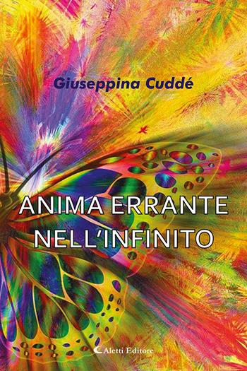 Anima errante nell'infinito - Giuseppina Cuddé - Libro Aletti editore 2021, Poeti in transito | Libraccio.it