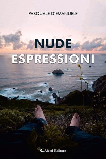 Nude espressioni - Pasquale D'Emanuele - Libro Aletti editore 2022, Poeti in transito | Libraccio.it