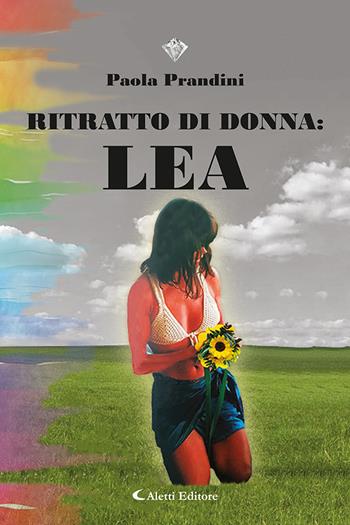 Ritratto di donna: Lea - Paola Prandini - Libro Aletti editore 2022, I diamanti | Libraccio.it