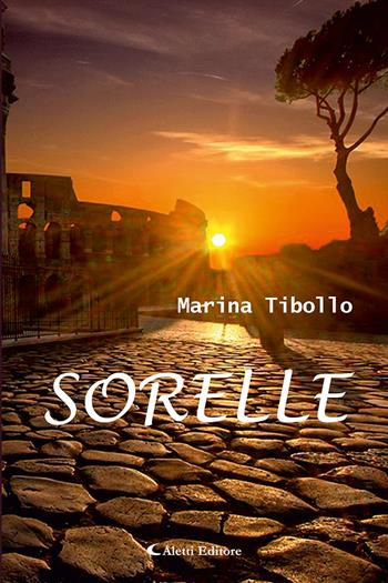 Sorelle - Marina Tibollo - Libro Aletti editore 2022, Gli emersi narrativa | Libraccio.it