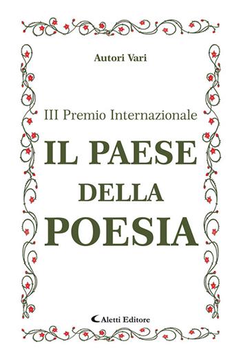 3° Premio Internazionale di poesia. Il Paese della Poesia  - Libro Aletti editore 2022, Orizzonti | Libraccio.it