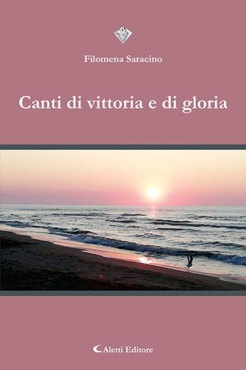 Canti di vittoria e di gloria - Filomena Saracino - Libro Aletti 2022, I diamanti | Libraccio.it