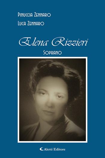 Elena Rizzieri. Soprano - Giuseppina Zennaro, Luca Zennaro - Libro Aletti 2022, Gli emersi | Libraccio.it