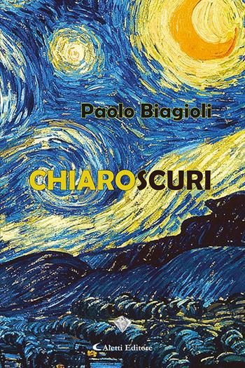 Chiaroscuri - Paolo Biagioli - Libro Aletti editore 2022, I diamanti | Libraccio.it