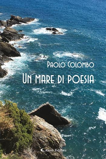 Mare di poesie - Paolo Colombo - Libro Aletti editore 2022, Gli emersi poesia | Libraccio.it